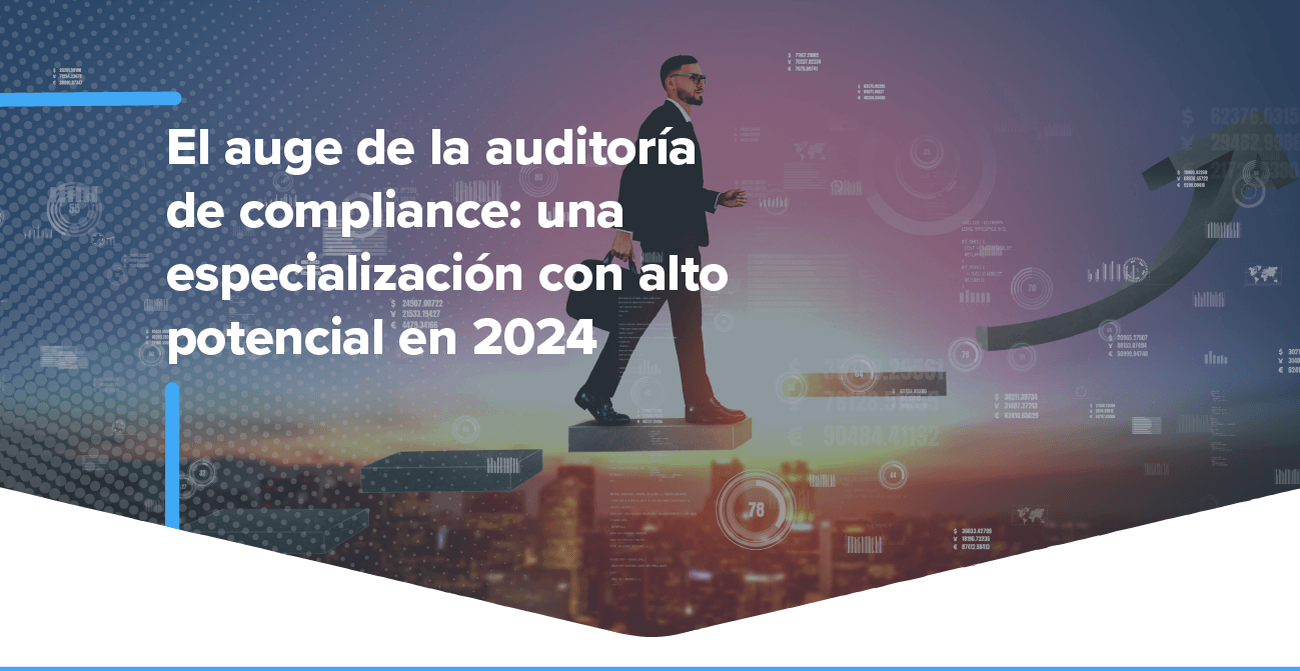 El auge de la auditoría de compliance: una especialización con alto potencial en 2024