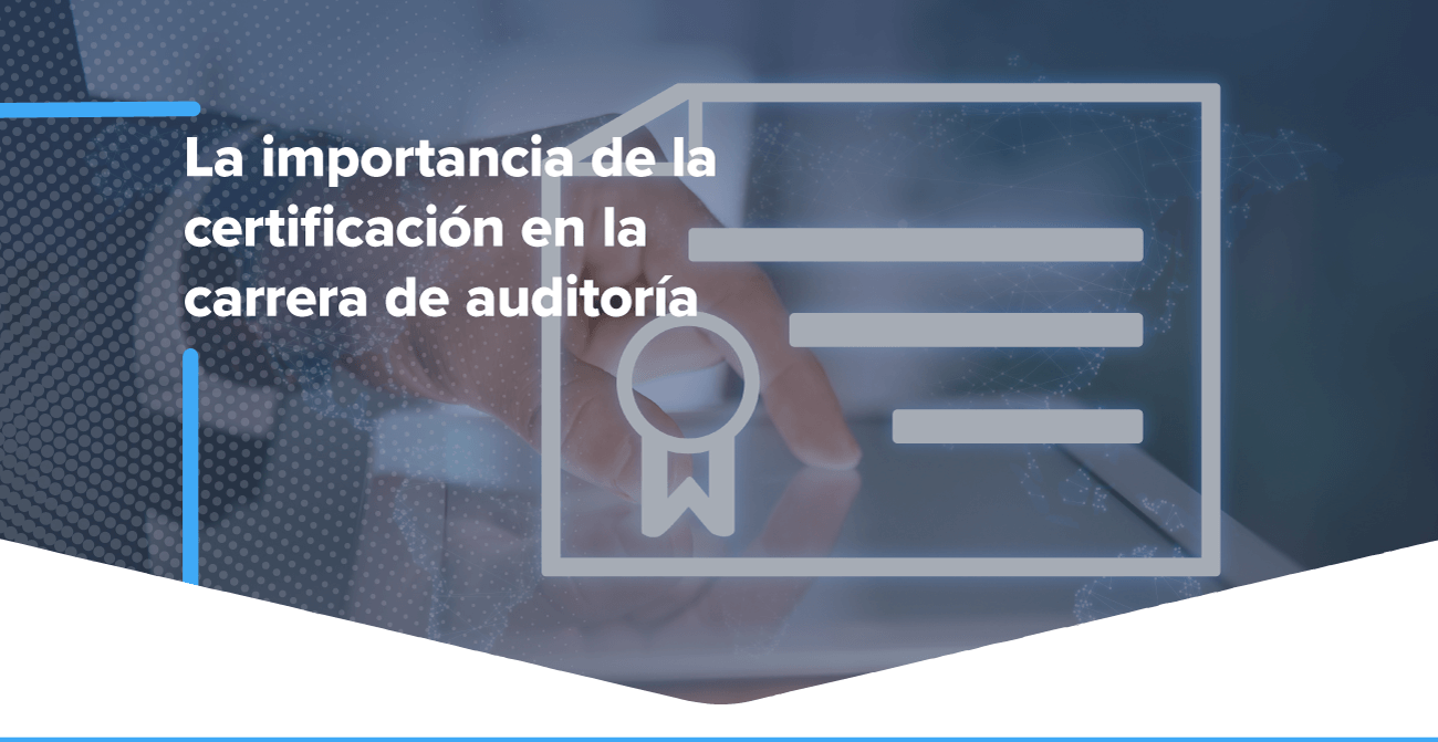 La importancia de la certificación en la carrera de auditoría